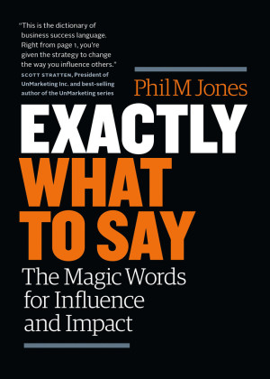 Exactly What to Say The Magic Words for Influence and Impact.jpg