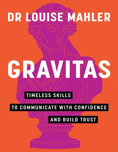 Gravitas Timeless Skills to Communicate - Louise Mahler.jpg