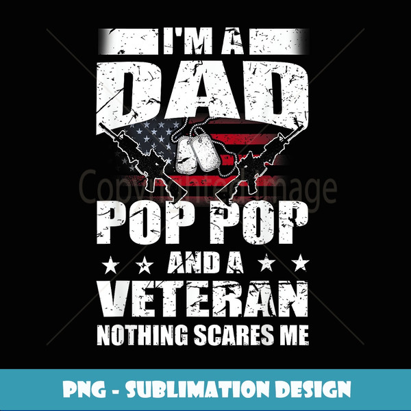 Veteran 365 I'm A Dad Pop Pop Veteran Father's Day Funny Men - Premium PNG Sublimation File