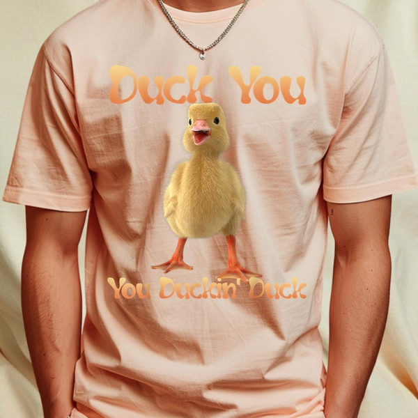 Duck You You Duckin' Duck T-Shirt 228_T-Shirt_File PNG.jpg
