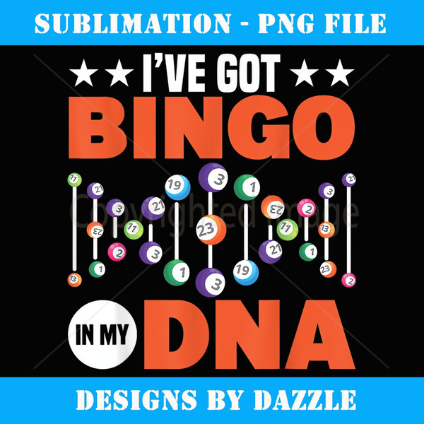I've Got Bingo In My DNA Funny Bingo Humor Bingo lover - Modern Sublimation PNG File