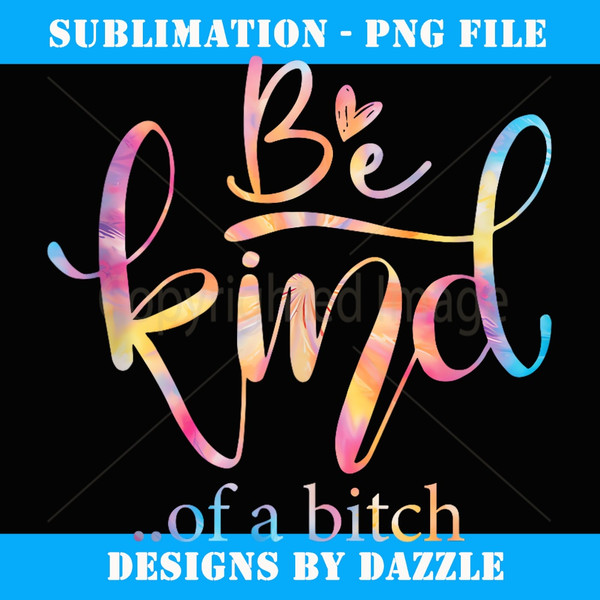 Funny Be Kind of a Bitch 2024 Vintage Tie Dye - Creative Sublimation PNG Download