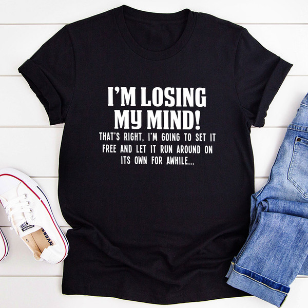 I'm Losing My Mind T-Shirt.jpg