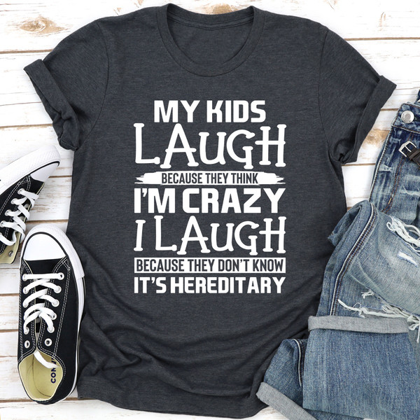 My Kids Laugh Because They Think I'm Crazy 00.jpg