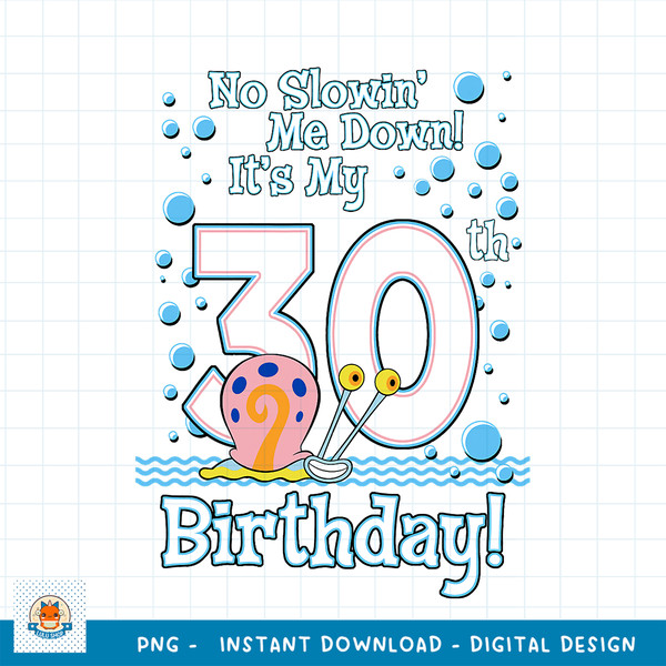 SpongeBob SquarePants Gary It_s My 30th Birthday png, digital download .jpg
