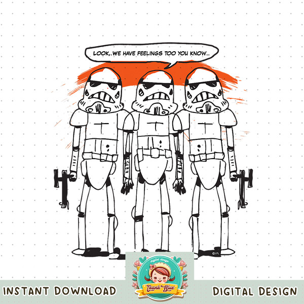 Star Wars Stormtroopers Have Feelings Too png, digital download, instant .jpg