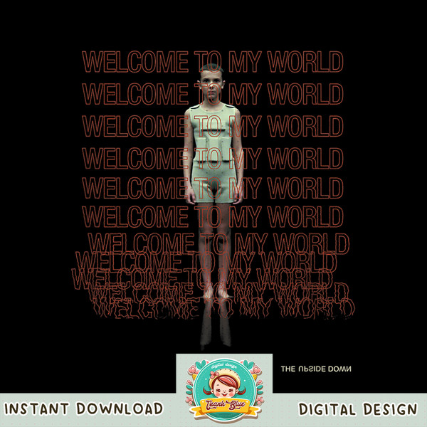 Stranger Things 4 Eleven Welcome To My World Stack png, digital download, instant .jpg