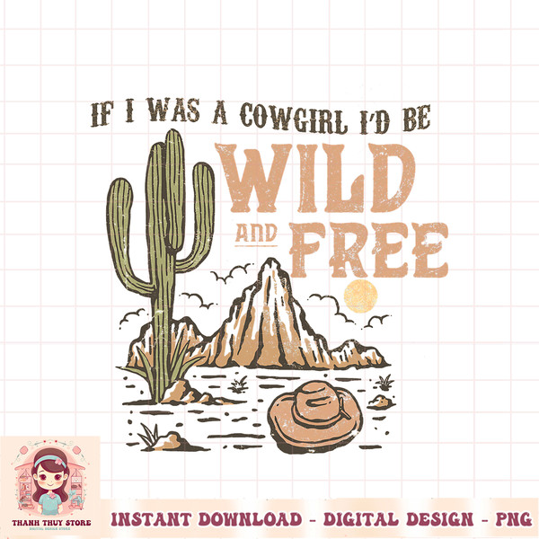 Cowgirl Horses Desert If I Was Cowgirl I d Be Wild And Free PNG Download.jpg