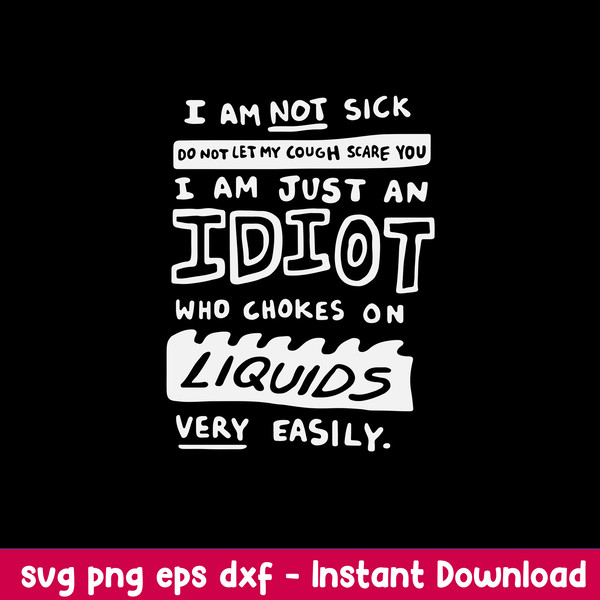 I Am Not Sick Do Not Let My Cough Scare You Svg, png Dxf Eps File.jpeg