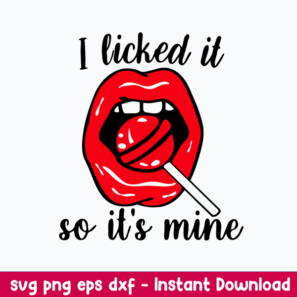 I Licked It So It_s Mine Sucker Lollipop Red Lips Svg, Png Dxf Eps File.jpeg