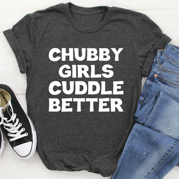Chubby Girls Cuddle Better Tee ..jpg