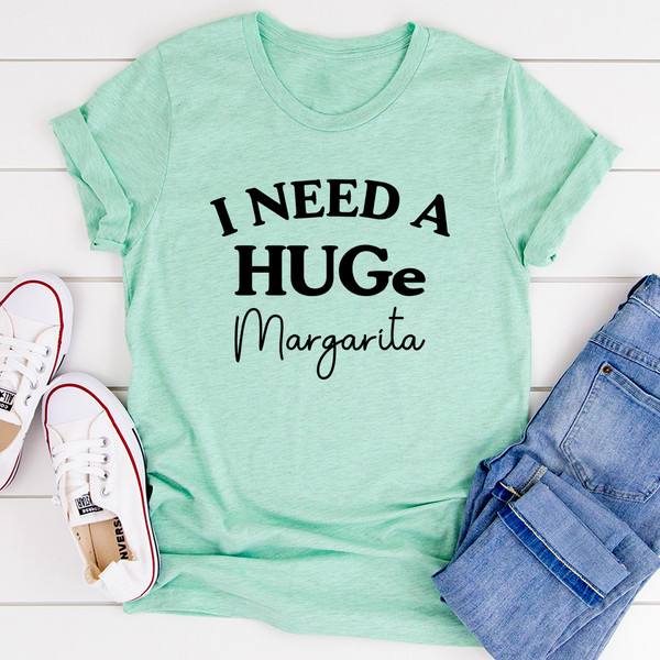 I Need A Huge Margarita Tee3.jpg