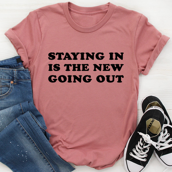 Staying In Is The New Going Out Tee ...jpg