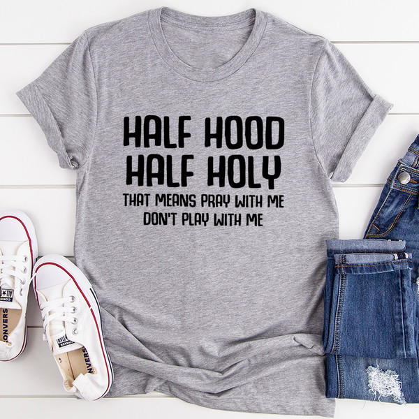 Half Hood Half Holy Tee (1).jpg