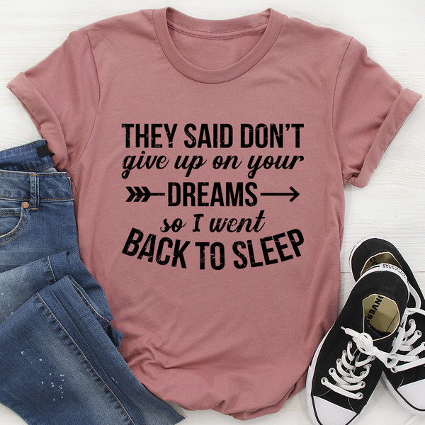 They Said Don't Give Up On Your Dreams Tee (2).jpg