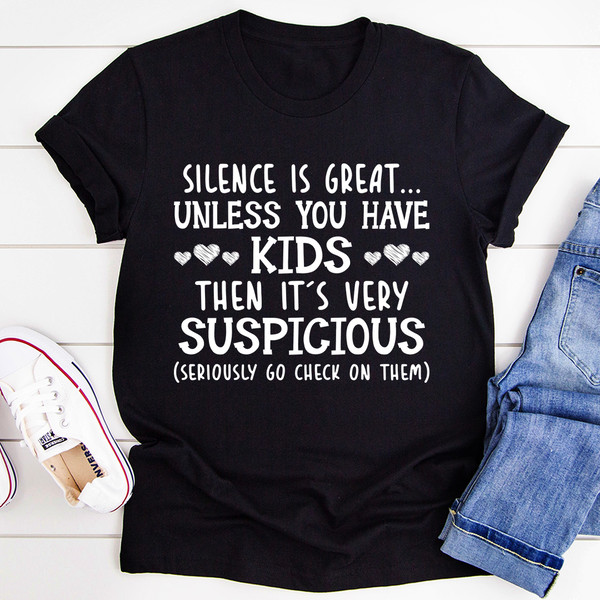 Silence Is Great Unless You Have Kids Tee (1).jpg