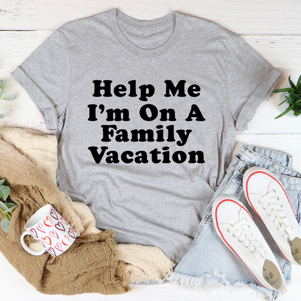 Help Me I'm On A Family Vacation Tee..jpg