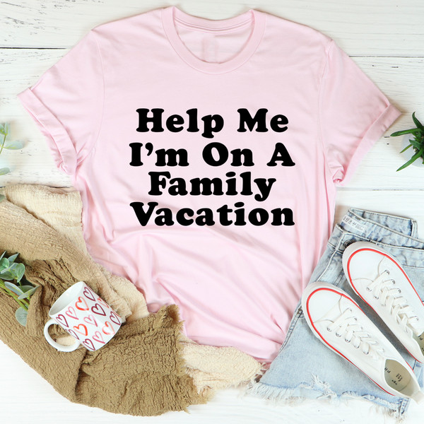 Help Me I'm On A Family Vacation Tee.jpg