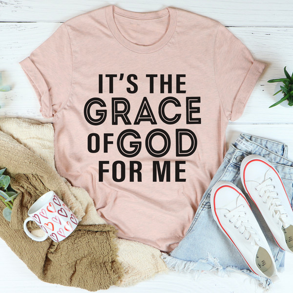 It's The Grace Of God For Me Tee ..jpg