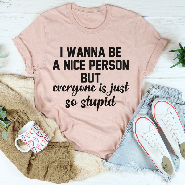 I Wanna Be A Nice Person Tee ..jpg