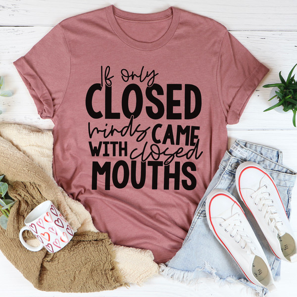 If Only Closed Minds Came With Closed Mouths Tee3.jpg