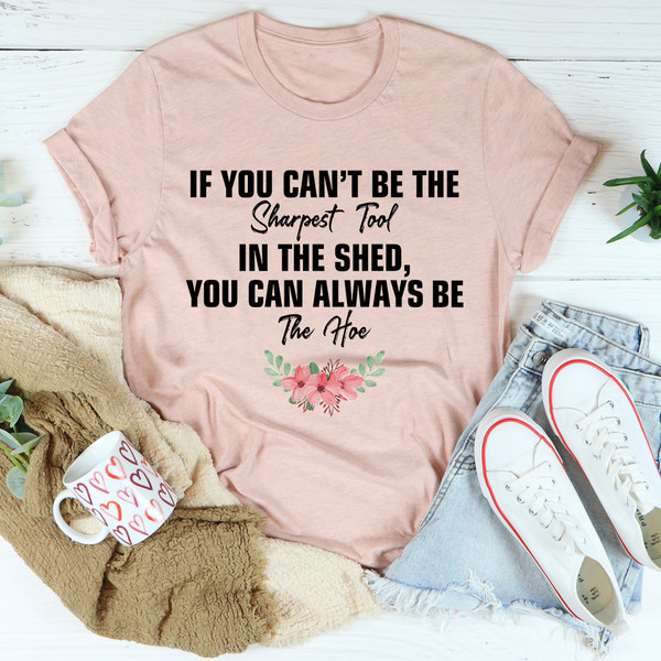 If You Can't Be The Sharpest Tool Tee1.jpg