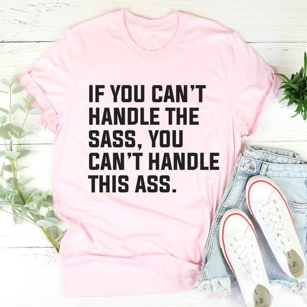 If You Can't Handle The Sass Tee1.jpg