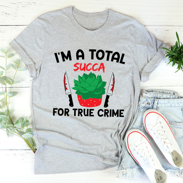 I'm A Total Succa For True Crime Tee3.jpg