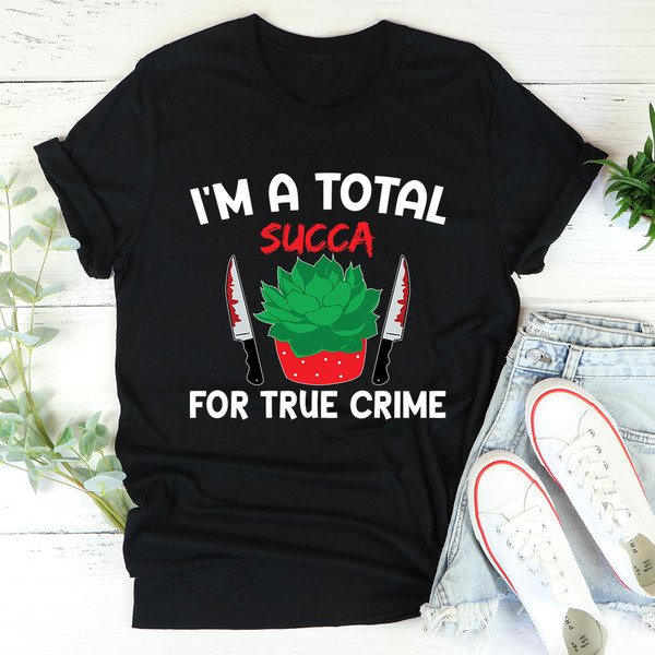 I'm A Total Succa For True Crime Tee2.jpg