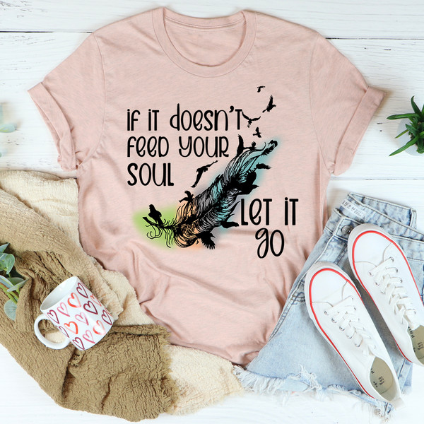 If It Doesn't Feed Your Soul Let It Go Tee1.jpg