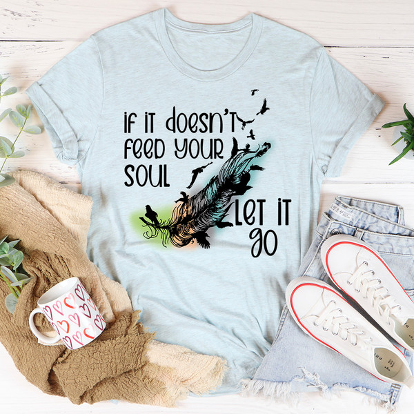 If It Doesn't Feed Your Soul Let It Go Tee2.jpg