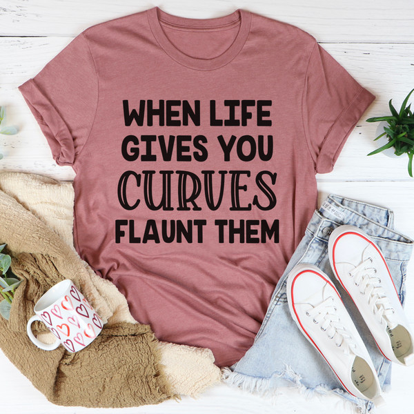When Life Gives You Curves Tee.jpg