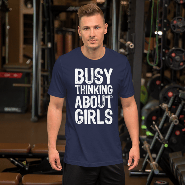 Busy Thinking About Girls Funny Unisex t-shirt