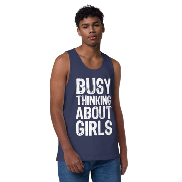 Busy Thinking About Girls Funny Men’s premium tank top