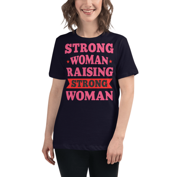 Strong Woman Raising Strong Woman Women's Relaxed T-Shirt