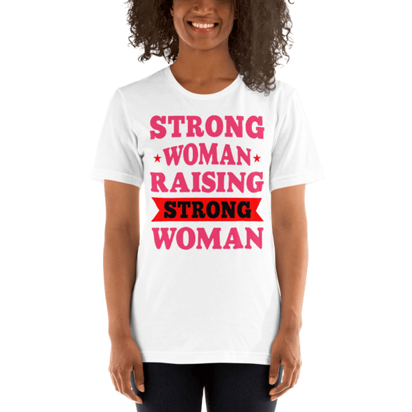 Strong Woman Raising Strong Woman Unisex t-shirt