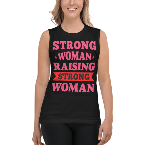 Strong Woman Raising Strong Woman Muscle Shirt