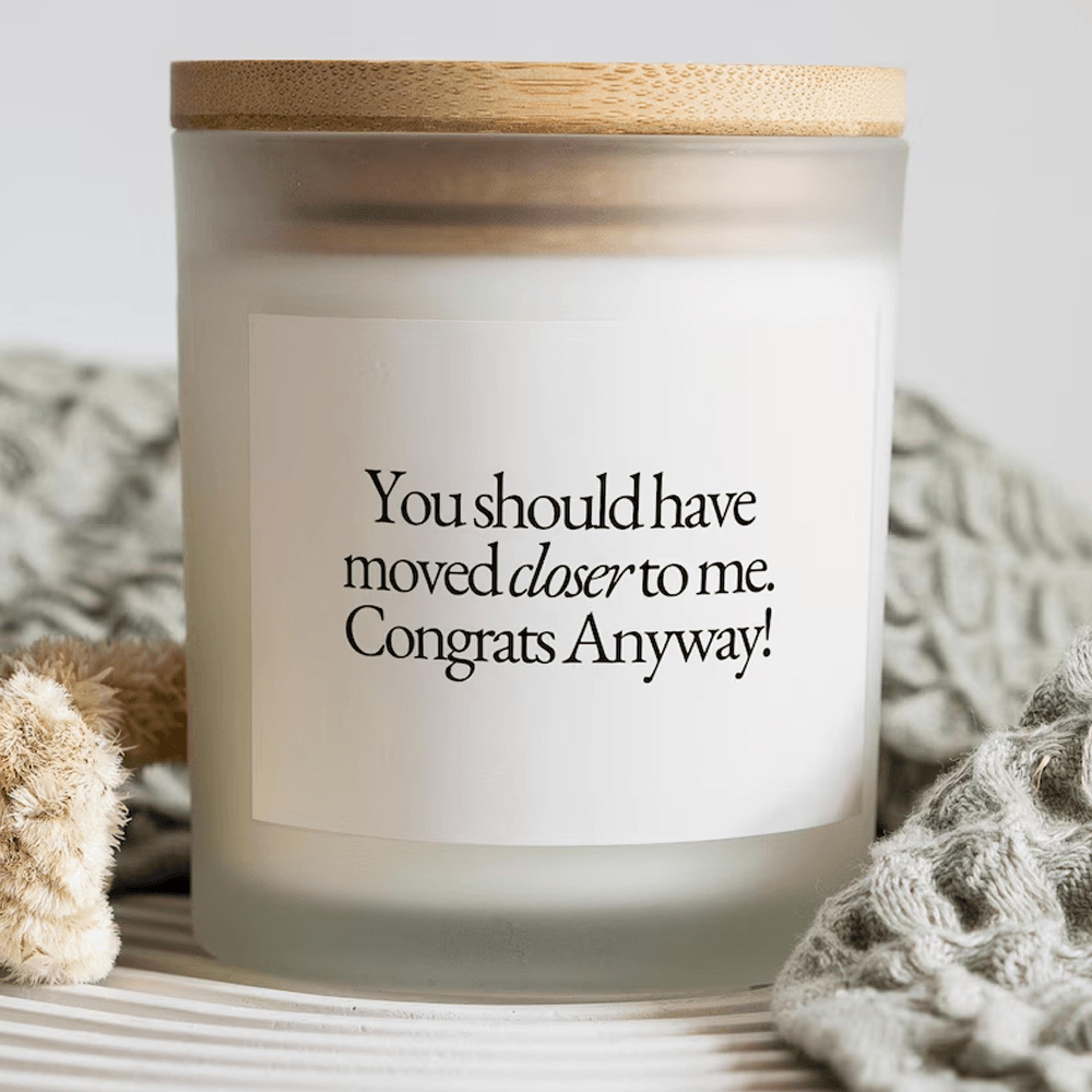 funny housewarming candle you should have moved closer to me congrats anyway new home gift