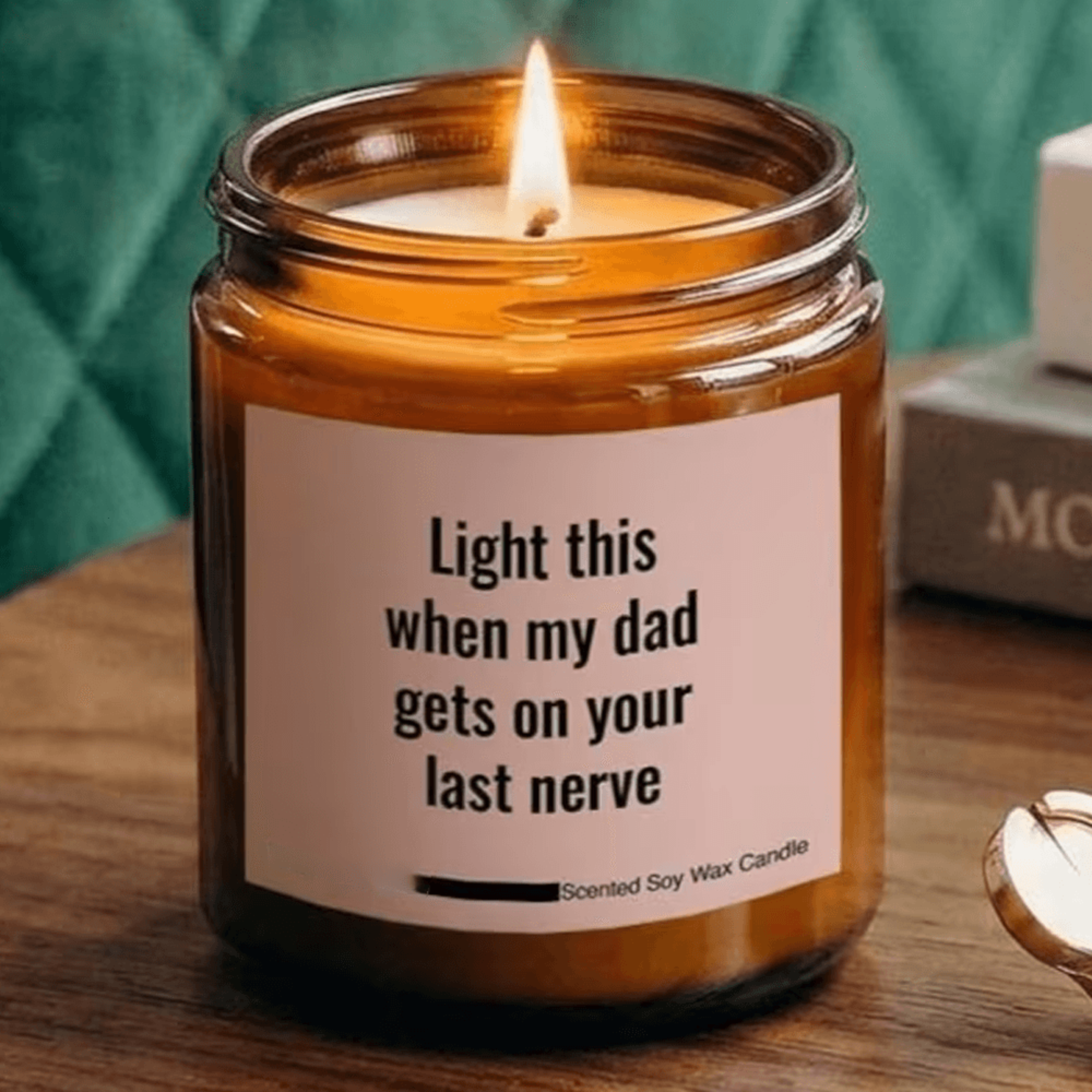 light this when my dad gets on your last nerve funny scented soy candle gift for mom