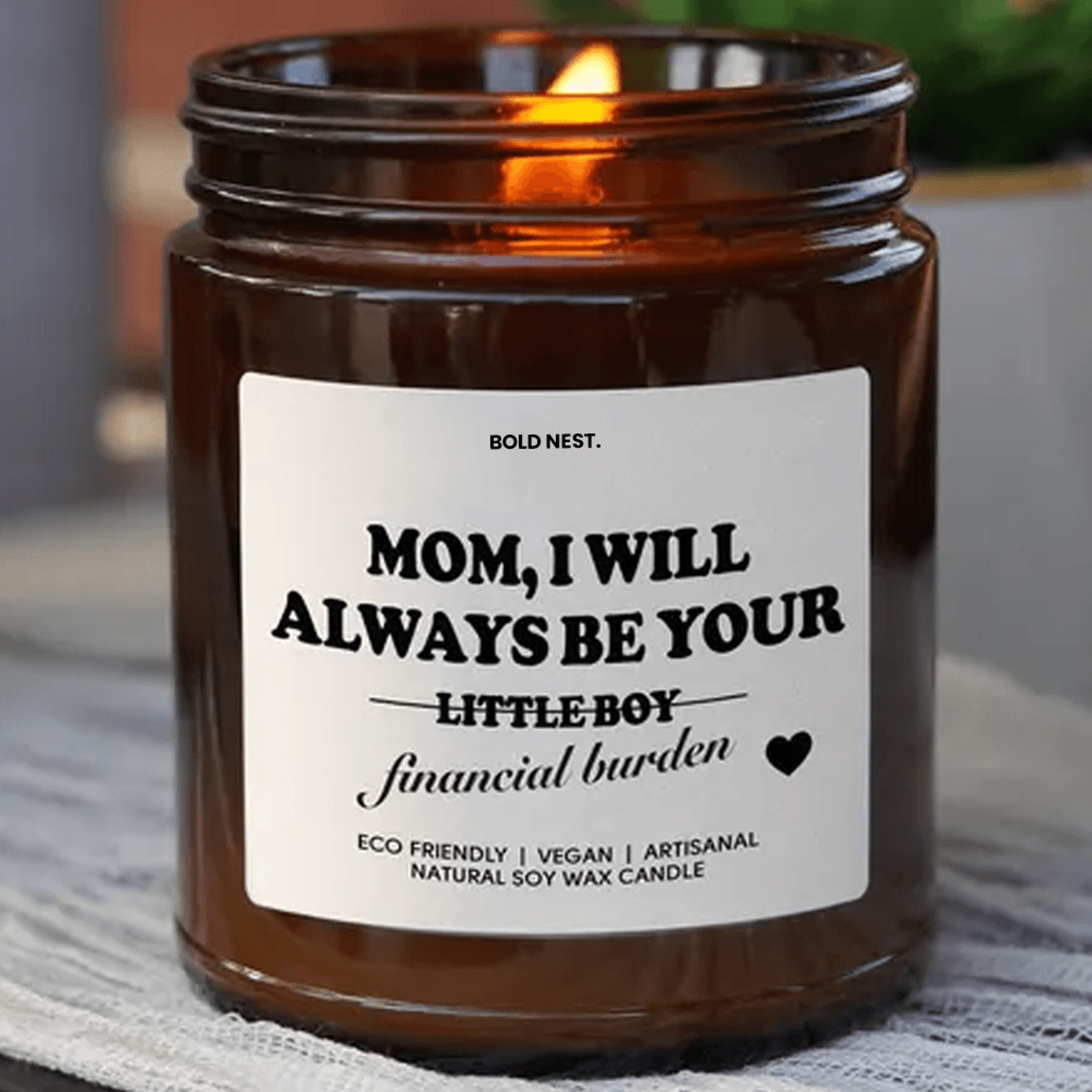 mom, i will always be your financial burden candle – funny gift for mom from son
