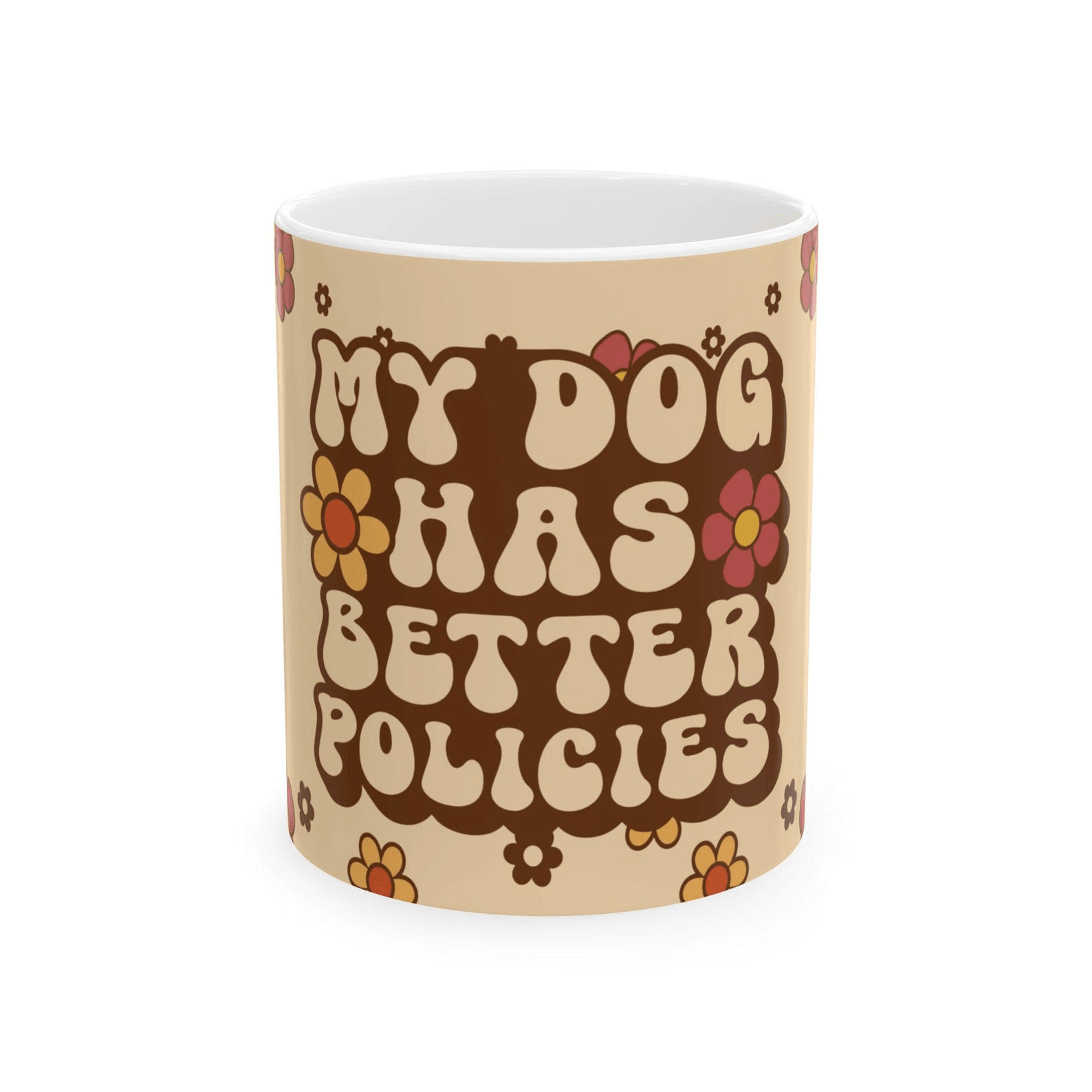 my dog has better policies mug – funny political dog lover ceramic coffee mug
