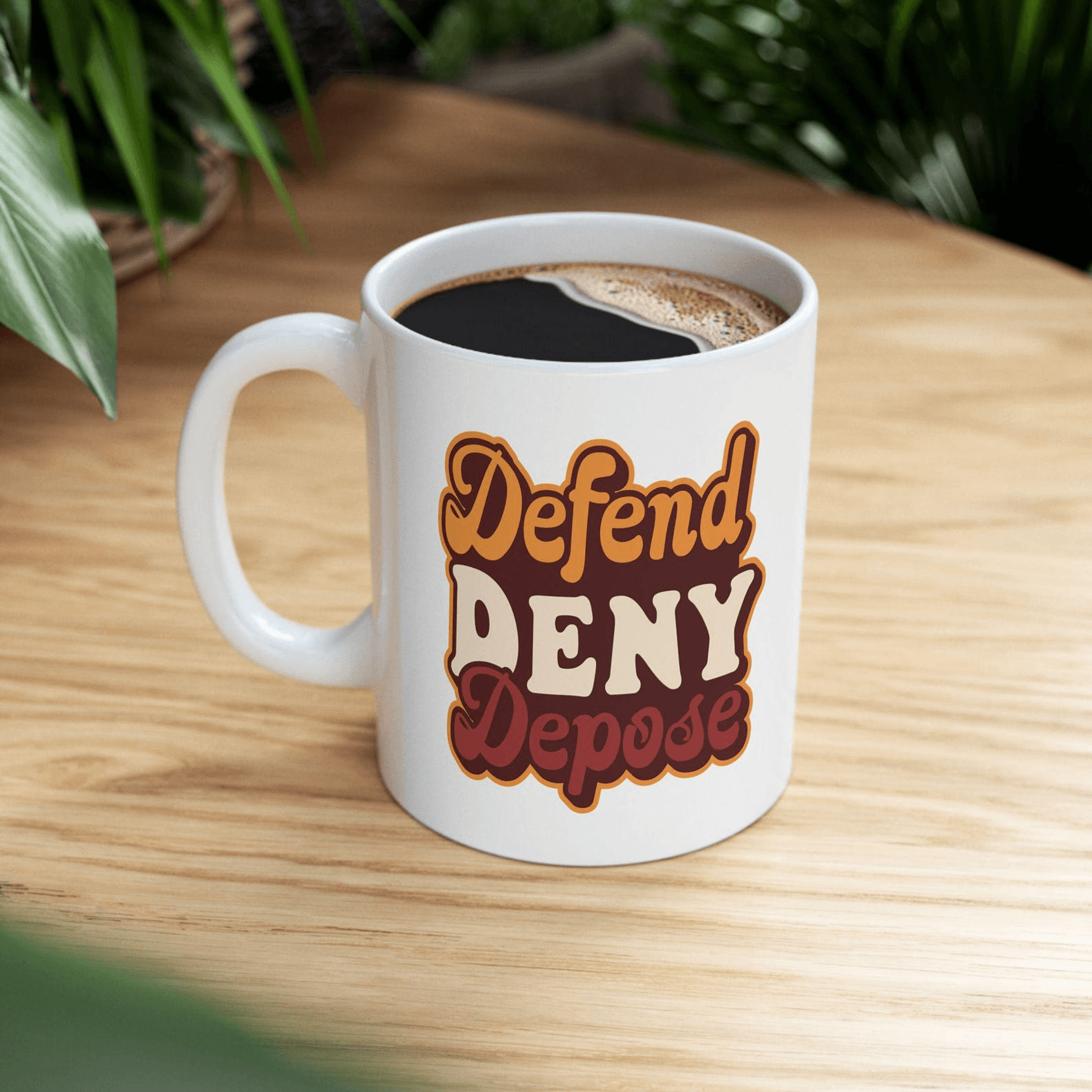 defend deny depose political humor mug – funny sarcastic ceramic coffee cup