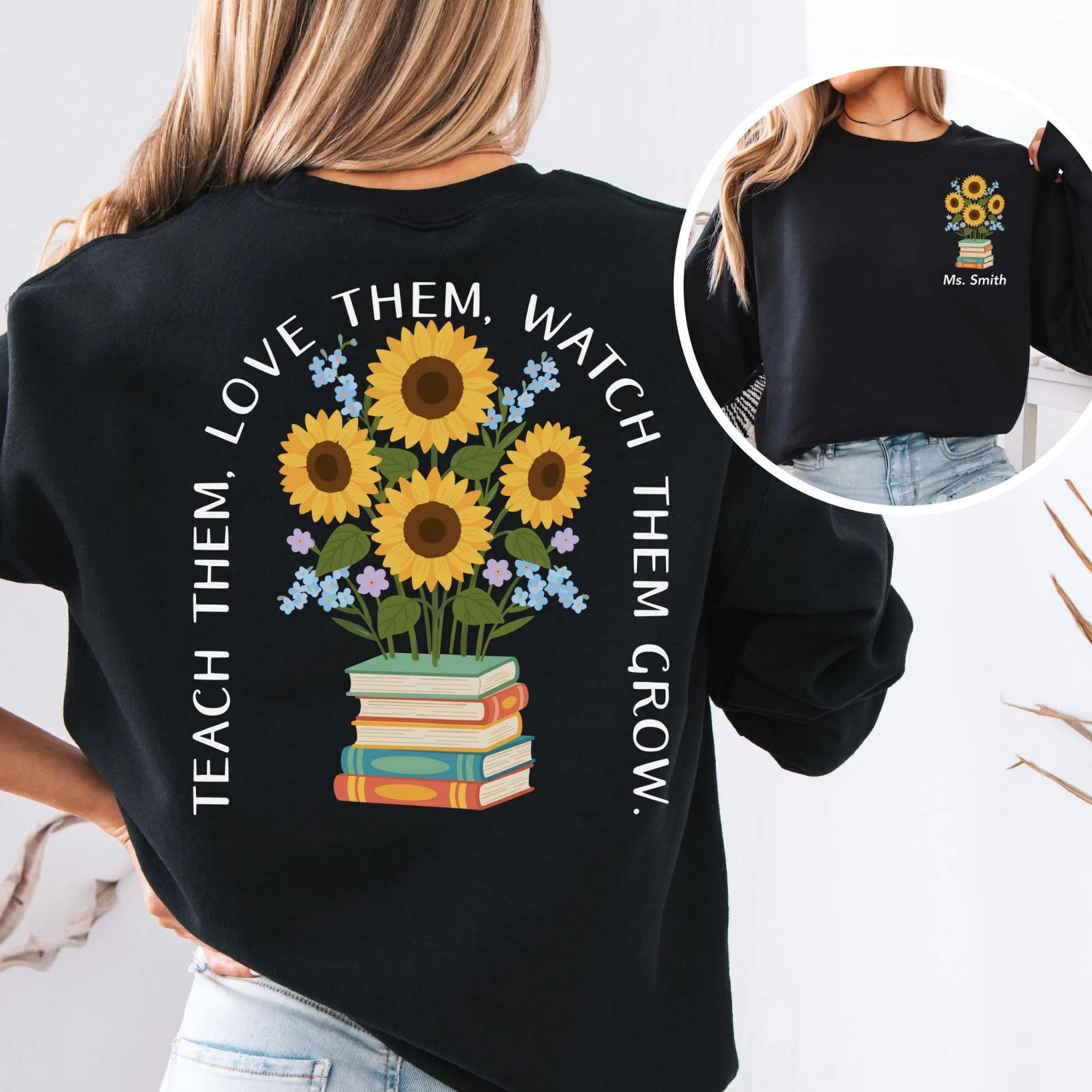 personalized teacher sweatshirt custom teacher name shirt teach them love them watch them grow teacher gift