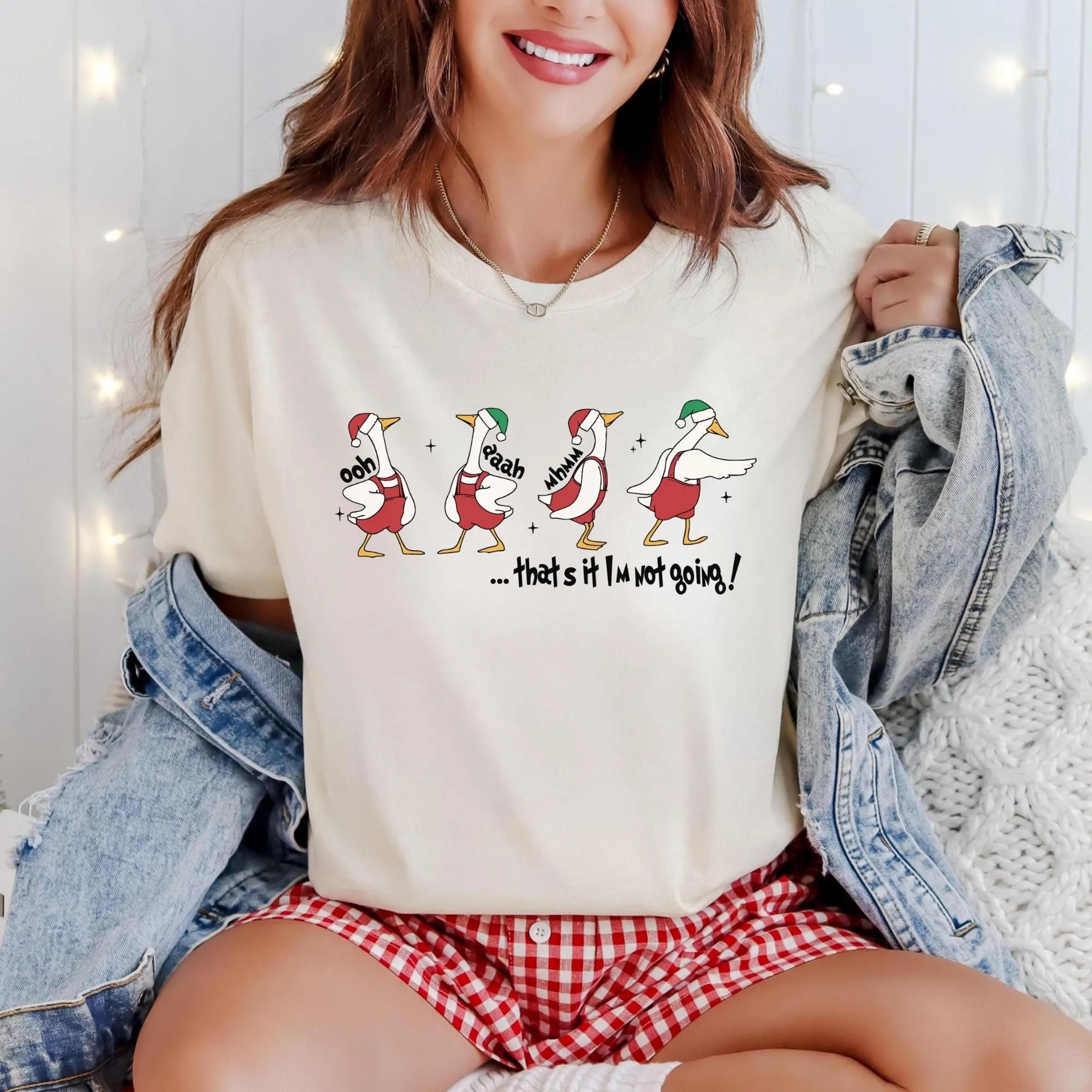 funny christmas goose shirt, silly holiday goose tee, that's it i'm not going christmas shirt, funny xmas shirt