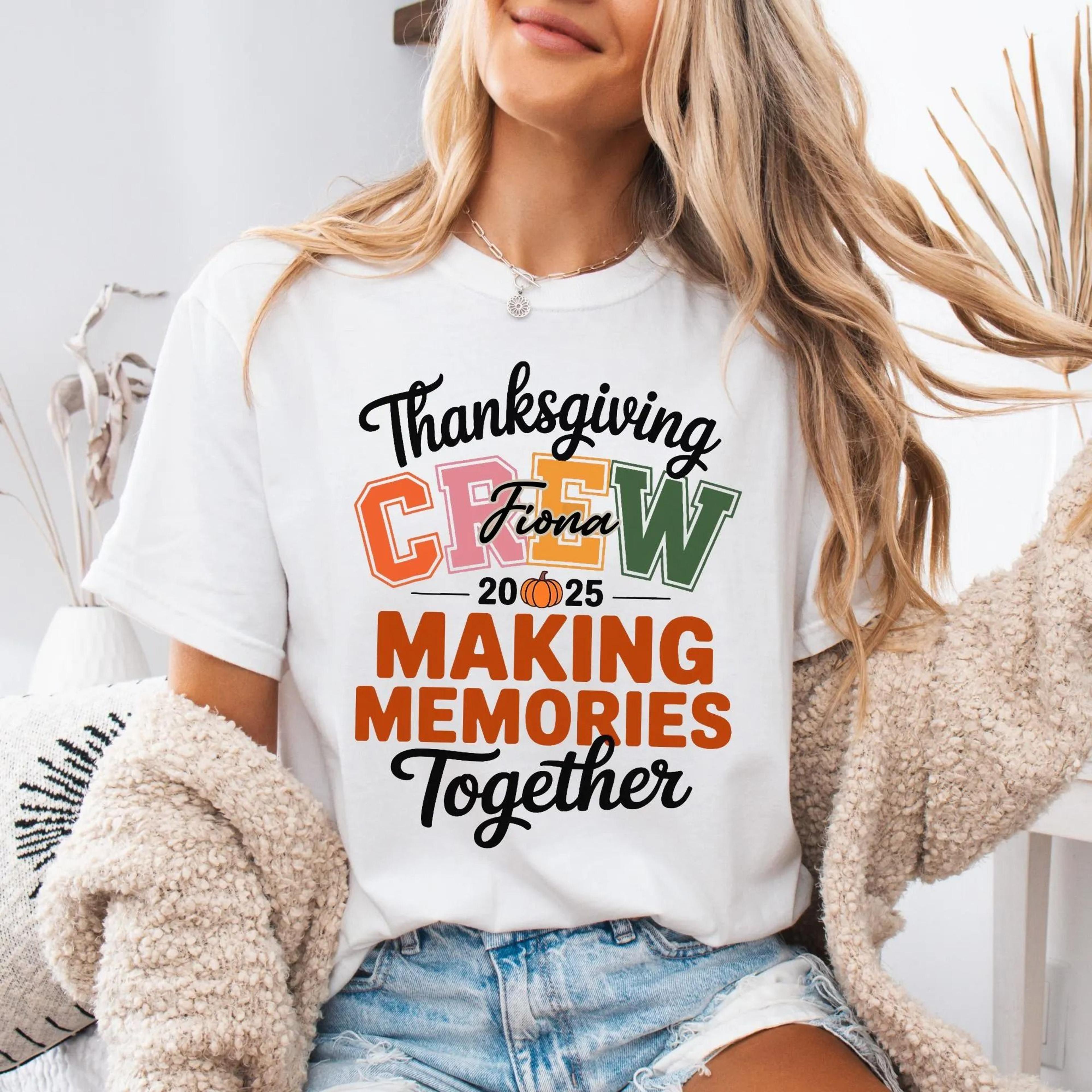 personalized thanksgiving crew shirt, custom family thanksgiving shirt 2025, thanksgiving crew making memories together