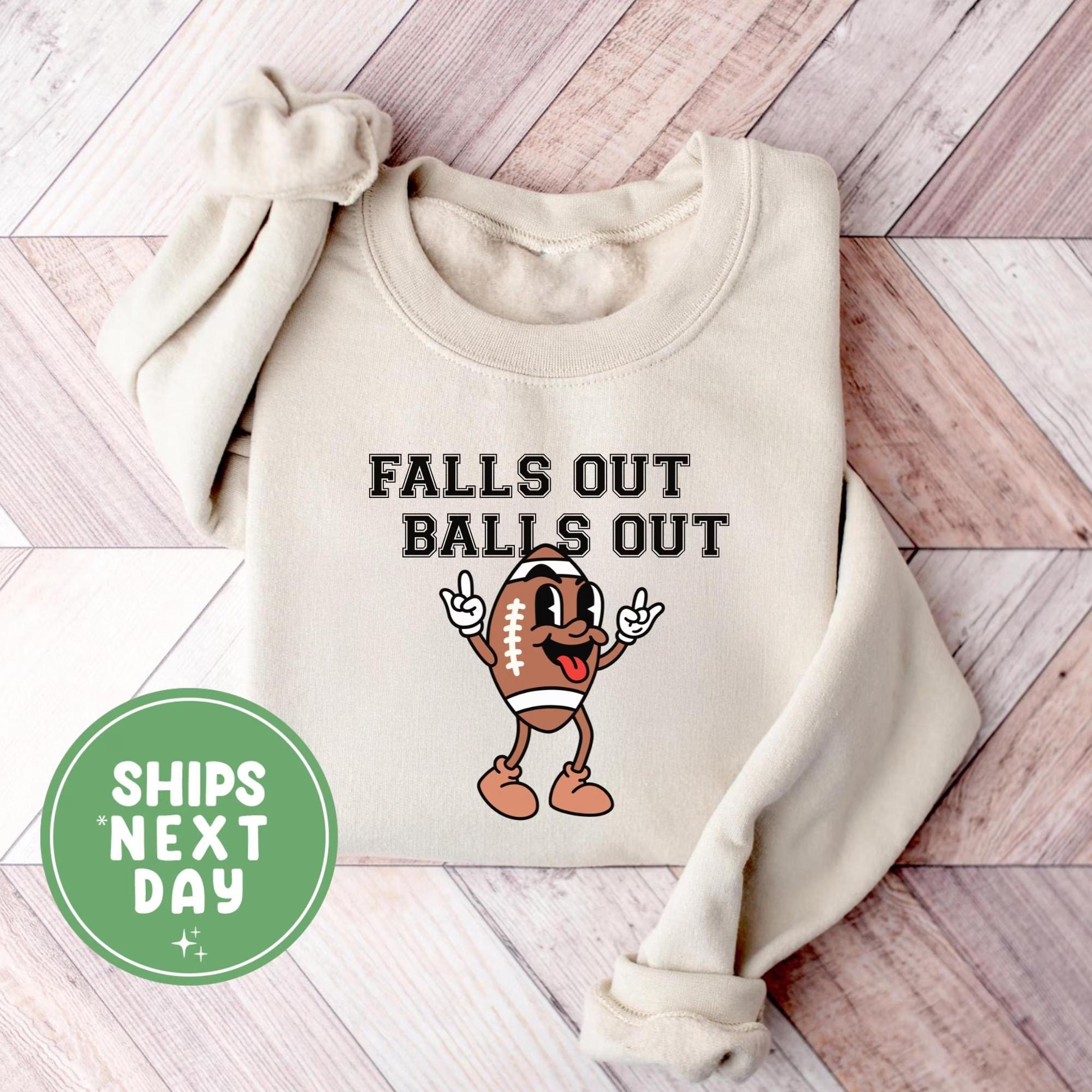 falls out balls out sweatshirt, funny football sweatshirt, football season crewneck, football mom sweatshirt, game day