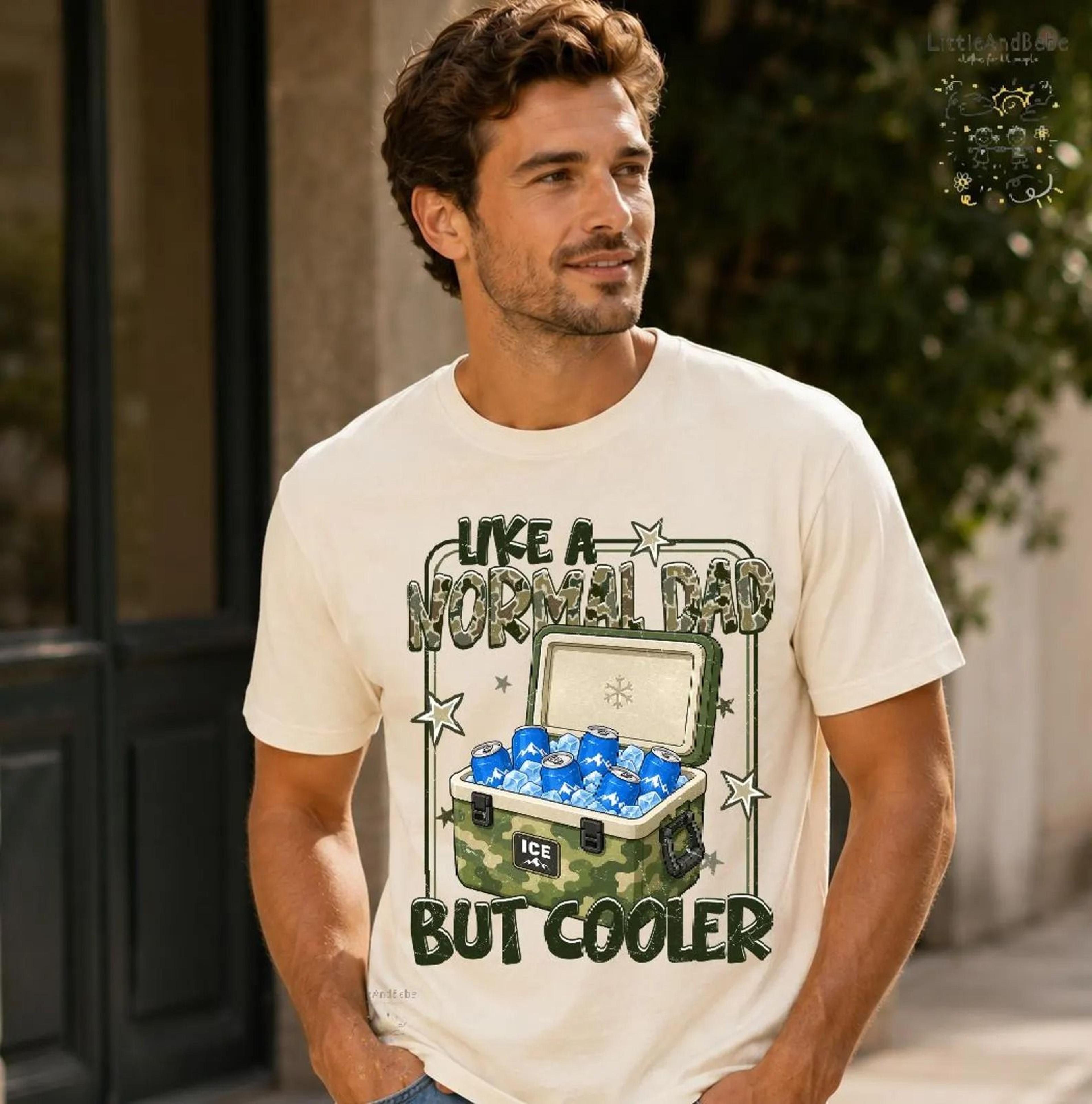 like a normal dad but cooler shirt, funny dad shirt, father's day gift, dad gift from kids, cooler dad tee, camping dad