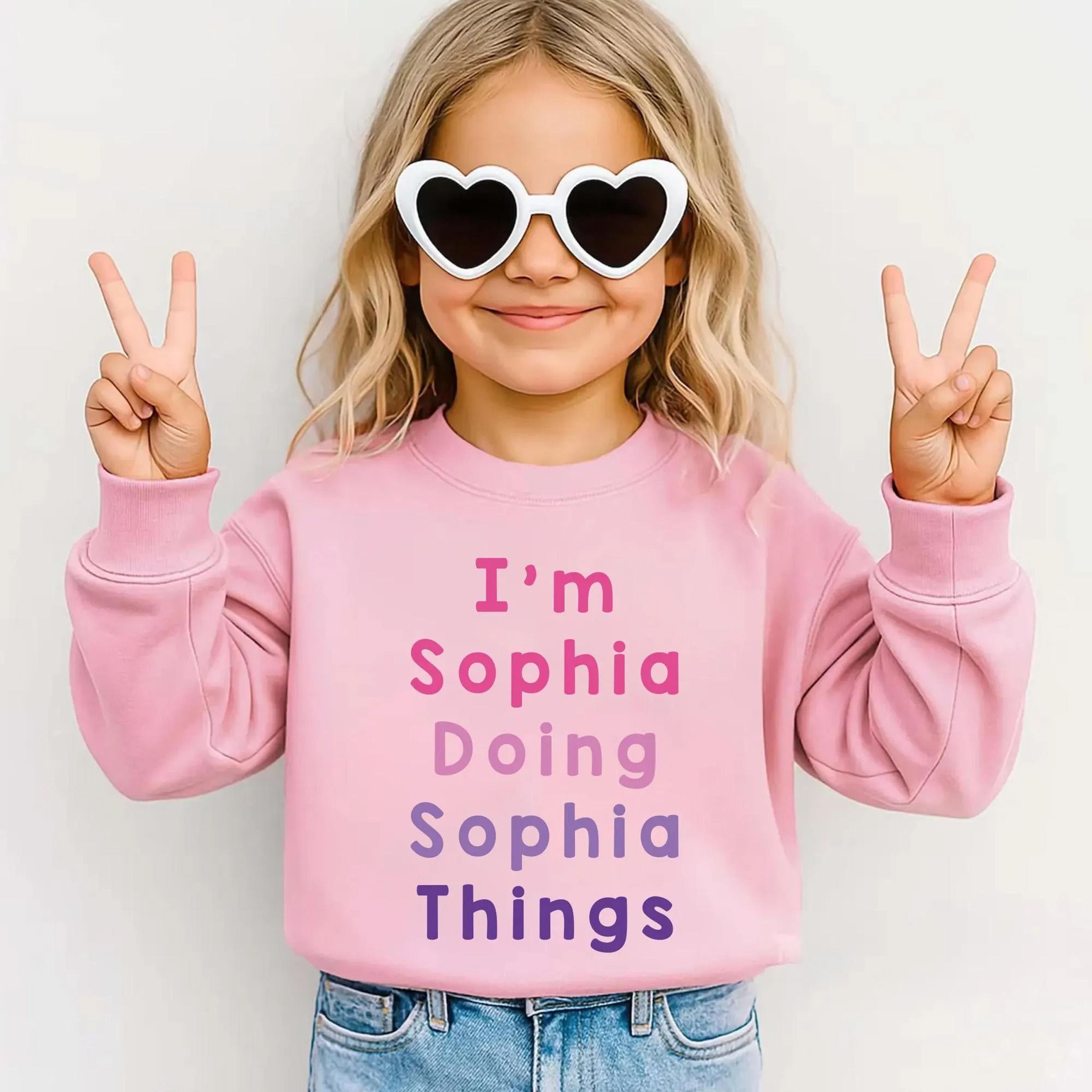 i'm sophia doing sophia things sweatshirt, personalized kids sweatshirt, custom name sweatshirt for girls, toddler girl