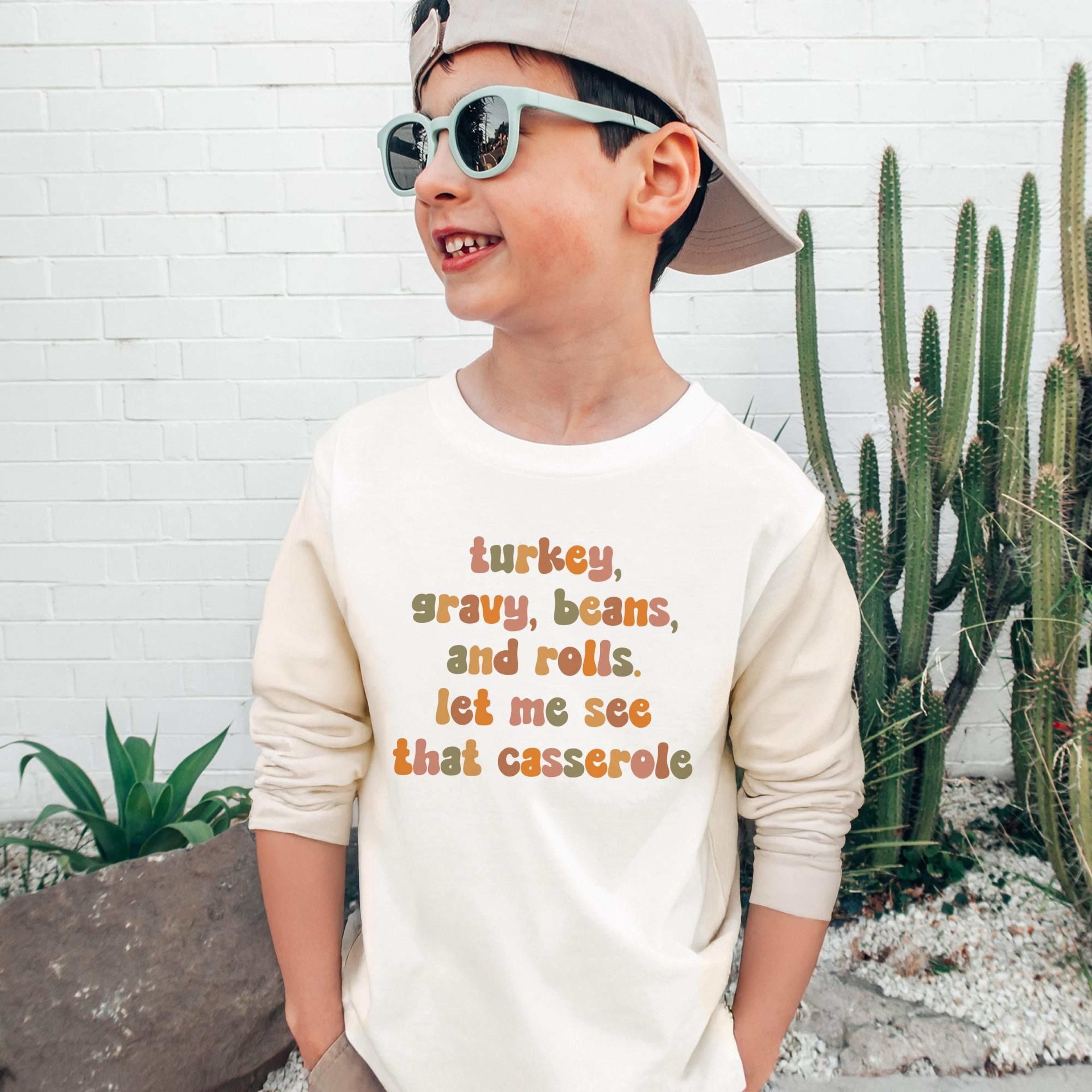 funny thanksgiving kids shirt, turkey gravy beans and rolls sweatshirt, let me see that casserole shirt, thanksgiving