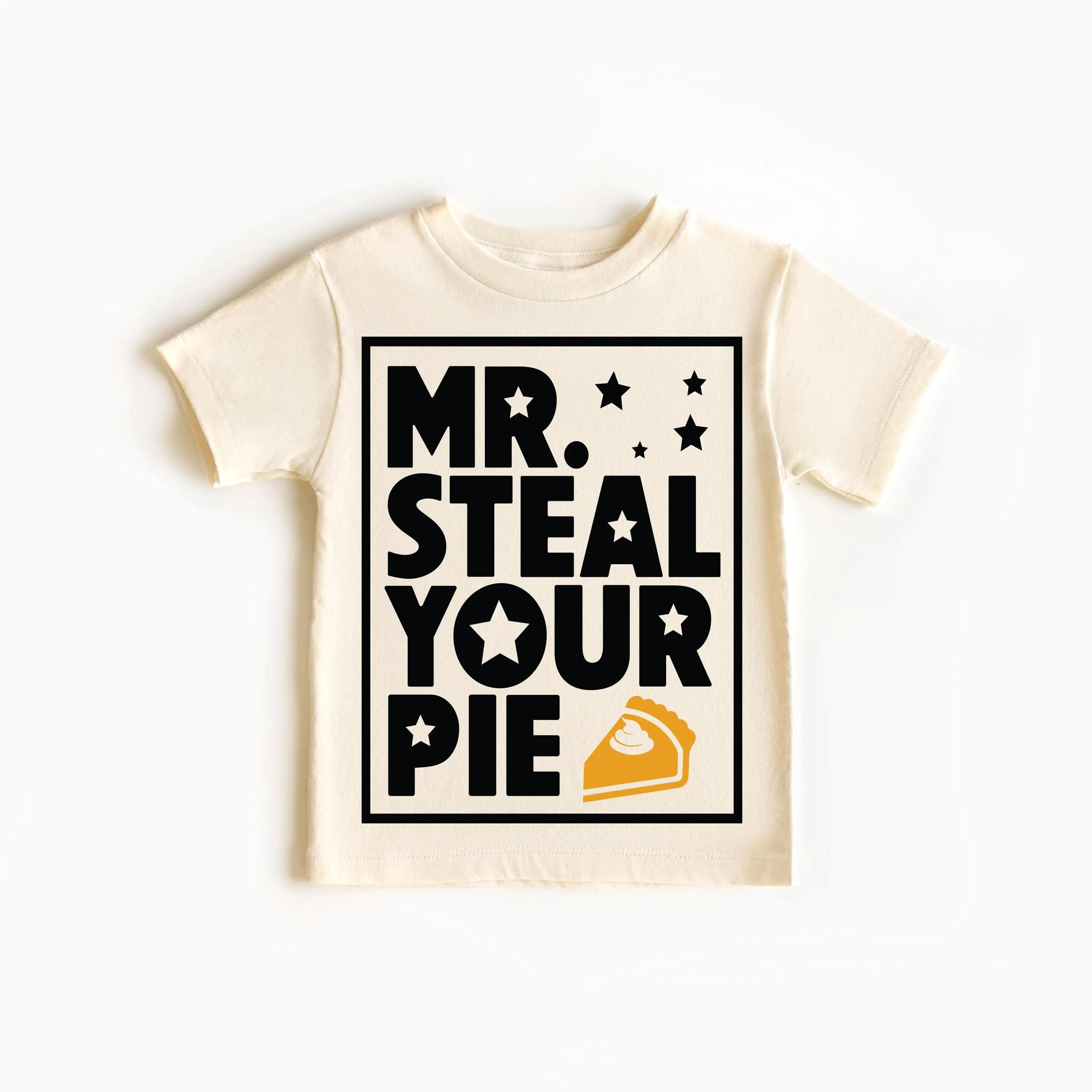 mr. steal your pie thanksgiving shirt, funny toddler thanksgiving tee, cute kids turkey day shirt, thanksgiving outfit,